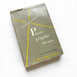 Fundamentals of Photographic Theory by H.H James, George C. Higgins 1960 KODAK